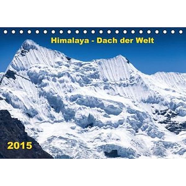 Himalaya - Dach der Welt (Tischkalender 2015 DIN A5 quer), Jens König