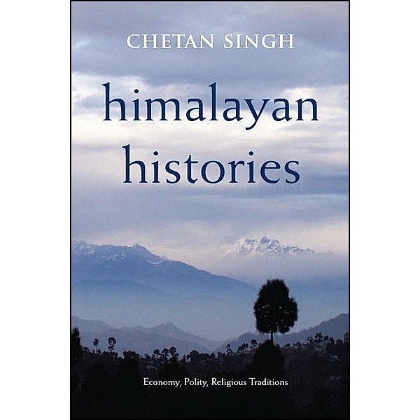 Himalayan Histories / SUNY series in Hindu Studies, Chetan Singh
