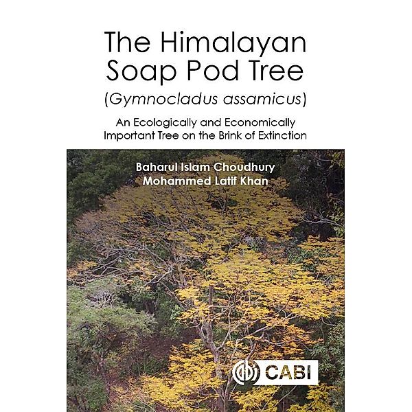 Himalayan Soap Pod Tree (Gymnocladus assamicus), The, Baharul I Choudhury, Mohammed Latif Khan