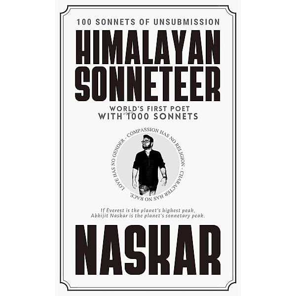 Himalayan Sonneteer: 100 Sonnets of Unsubmission (Sonnet Centuries) / Sonnet Centuries, Abhijit Naskar