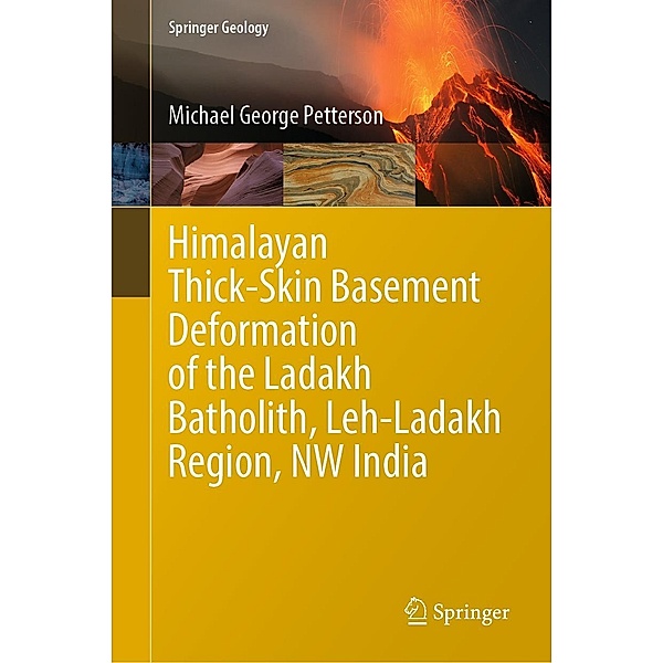 Himalayan Thick-Skin Basement Deformation of the Ladakh Batholith, Leh-Ladakh Region, NW India / Springer Geology, Michael George Petterson