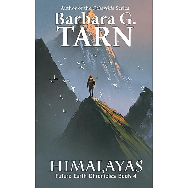 Himalayas (Future Earth Chronicles Book 4) / Future Earth Chronicles, Barbara G. Tarn