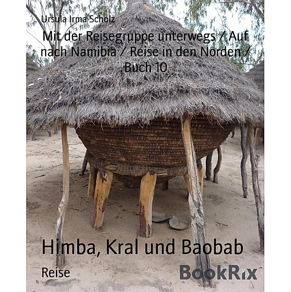 Himba, Kral und Baobab, Ursula Irma Scholz