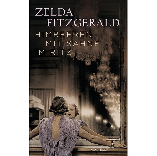 Himbeeren mit Sahne im Ritz, Zelda Fitzgerald