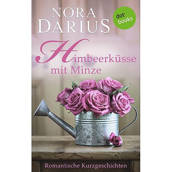 Himbeerküsse mit Minze, Nora Darius