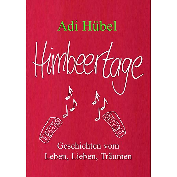 Himbeertage, Adi Hübel