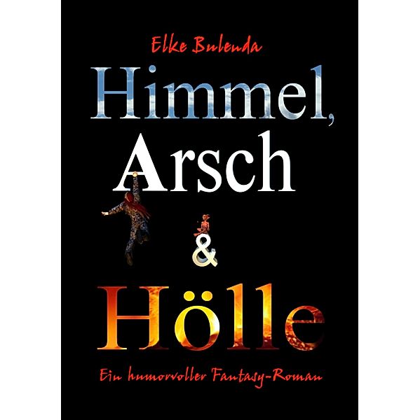 Himmel, Arsch und Hölle!, Elke Bulenda