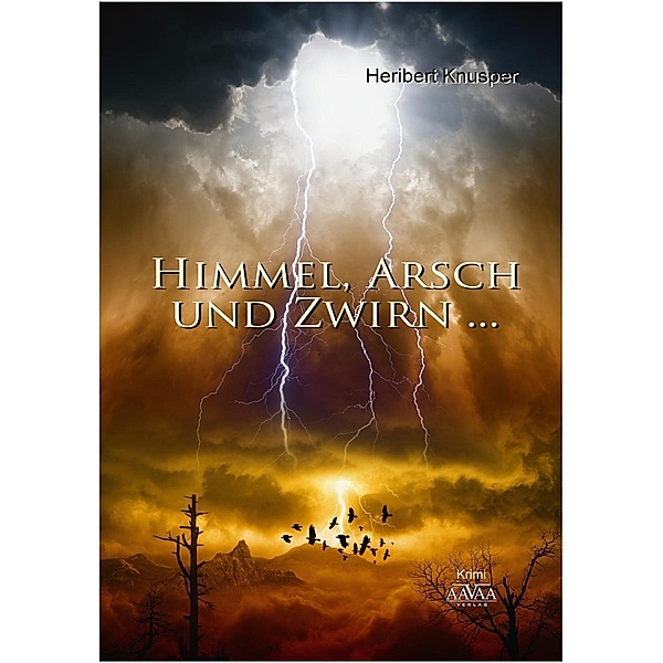 Himmel, Arsch und Zwirn..., Heribert Knusper