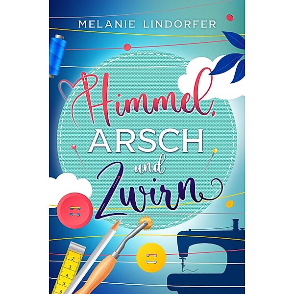 Himmel, Arsch und Zwirn, Melanie Lindorfer