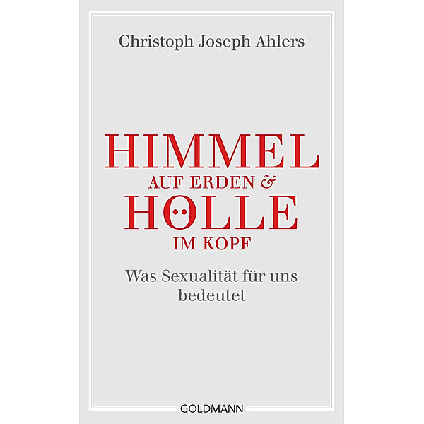 Himmel auf Erden und Hölle im Kopf, Christoph J. Ahlers