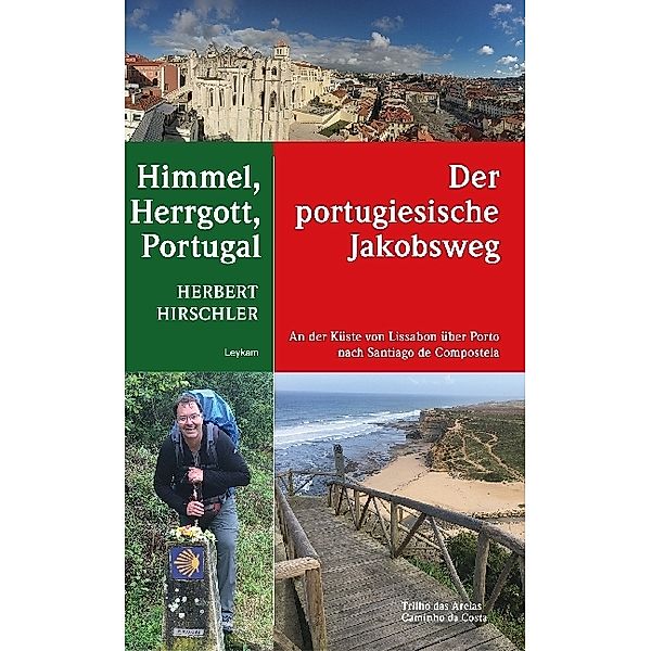 Himmel, Herrgott, Portugal - Der portugiesische Jakobsweg, Herbert Hirschler