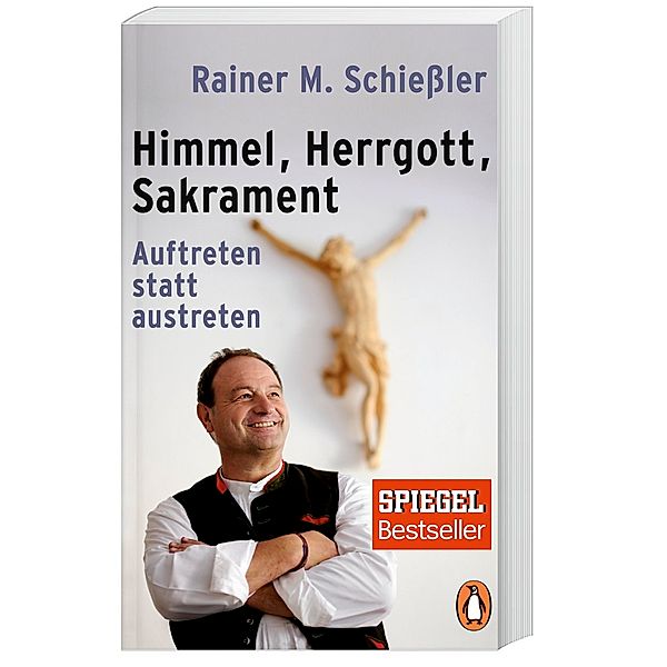 Himmel - Herrgott - Sakrament, Rainer Maria Schießler