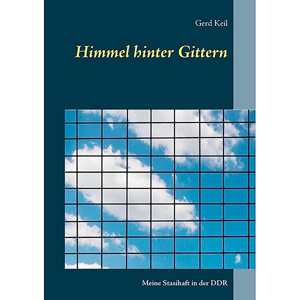 Himmel hinter Gittern, Gerd Keil