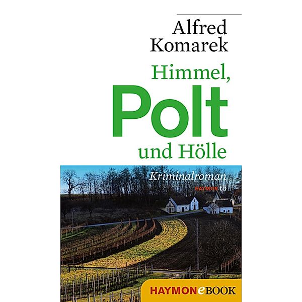 Himmel, Polt und Hölle / Polt-Krimi Bd.3, Alfred Komarek