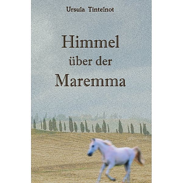 Himmel über der Maremma, Ursula Tintelnot