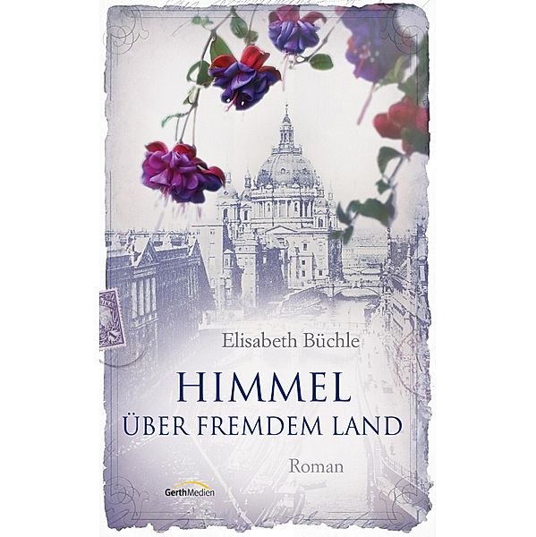 Himmel über fremdem Land / Die Meindorff-Triologie Bd.1, Elisabeth Büchle