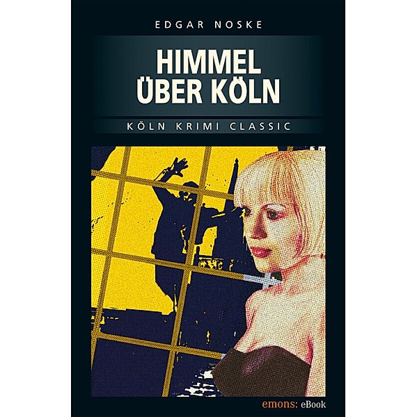 Himmel über Köln / Köln Krimi Classic Bd.7, Edgar Noske