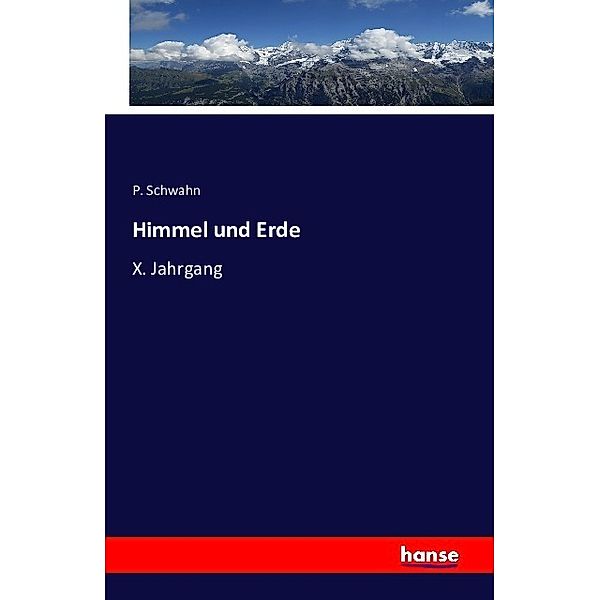 Himmel und Erde, P. Schwahn