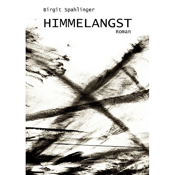 HIMMELANGST, Birgit Spahlinger