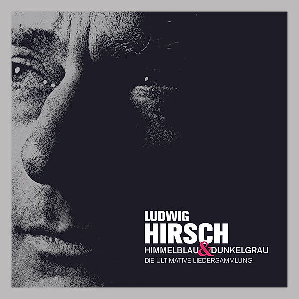 Himmelblau & Dunkelgrau - Ultimative Liedersammlung, Ludwig Hirsch