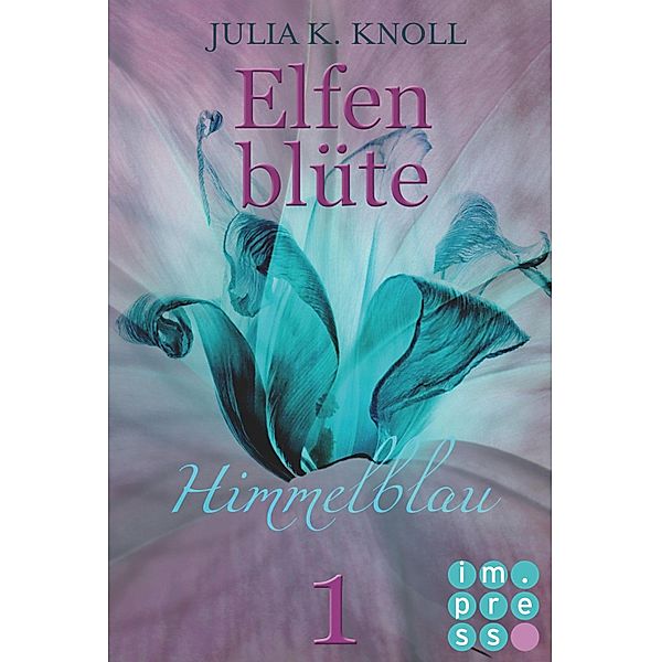 Himmelblau / Elfenblüte Bd.1, Julia Kathrin Knoll