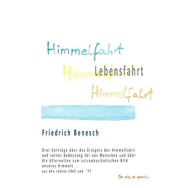 Himmelfahrt Lebensfahrt, Friedrich Benesch