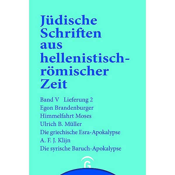 Himmelfahrt Moses. Die griechische Esra-Apokalypse. Die syrische Baruch-Apokalypse, Egon Brandenburger, Ulrich B. Müller, A. F. J. Klijn