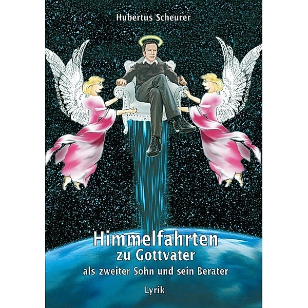 Himmelfahrten zu Gottvater als zweiter Sohn und sein Berater, Hubertus Scheurer