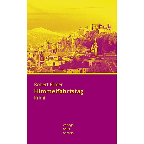 Himmelfahrtstag: Krimi (Huber-Krimi - Band 4) / Huber-Krimi Bd.4, Robert Ellmer