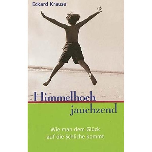 Himmelhoch Jauchzend, Eckard H. Krause