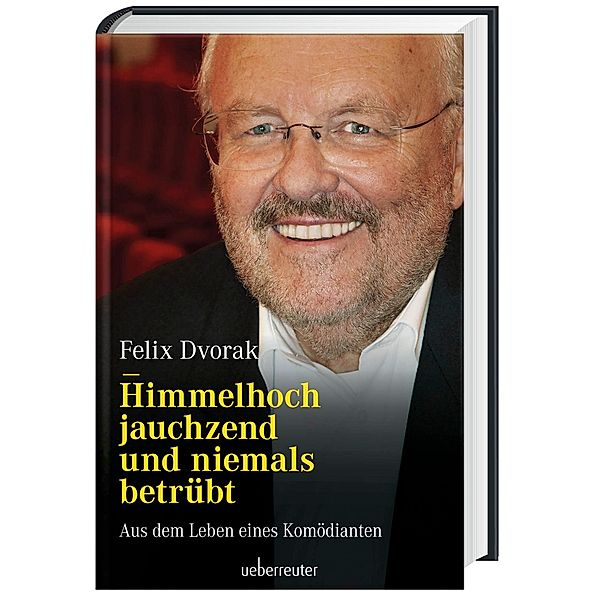 Himmelhoch jauchzend und niemals betrübt, Felix Dvorak