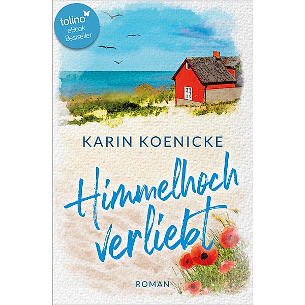 Himmelhoch verliebt / Inselküsse & Strandkorbglück Bd.3, Karin Koenicke