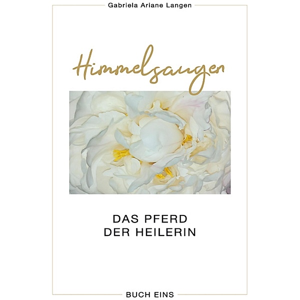 Himmelsaugen / Himmelsaugen Bd.1, Gabriela Ariane Langen