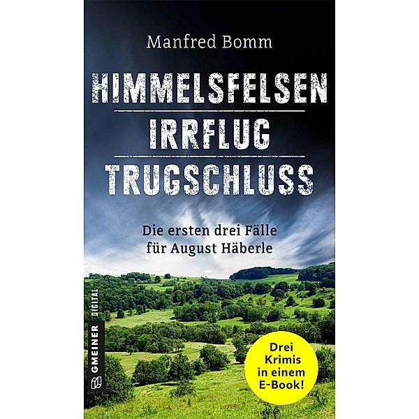 Himmelsfelsen - Irrflug - Trugschluss / Kommissar August Häberle Bd.1-3, Manfred Bomm