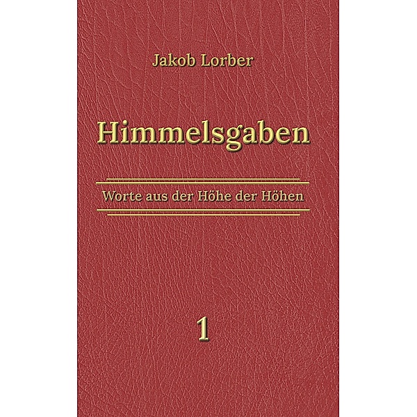 Himmelsgaben Bd. 1, Jakob Lorber