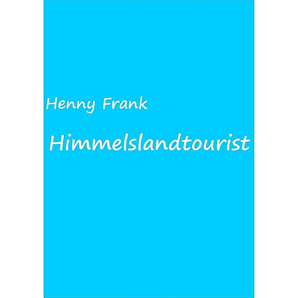 Himmelslandtourist, Henny Frank