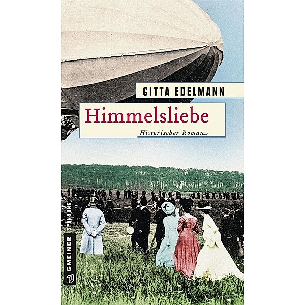 Himmelsliebe / Historische Romane im GMEINER-Verlag, Gitta Edelmann