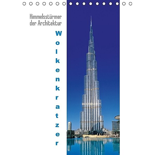 Himmelsstürmer der Architektur: Wolkenkratzer (Tischkalender 2014 DIN A5 hoch)