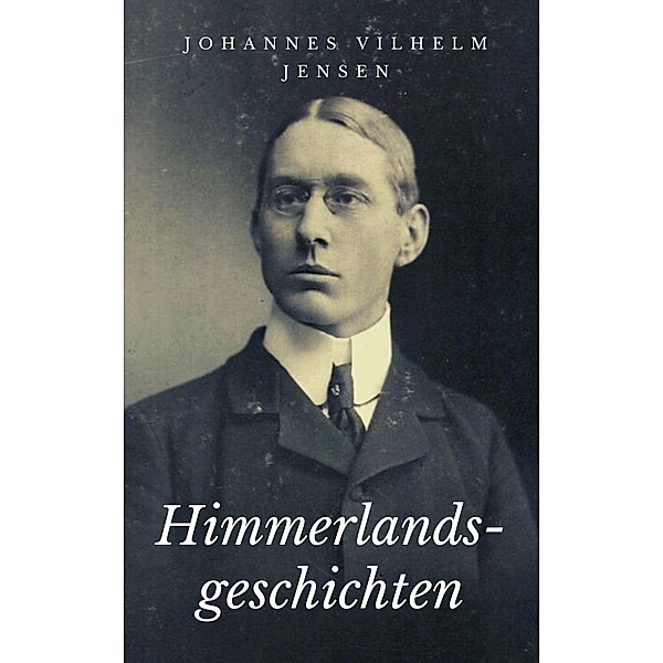 Himmerlandsgeschichten, Johannes Vilhelm Jensen
