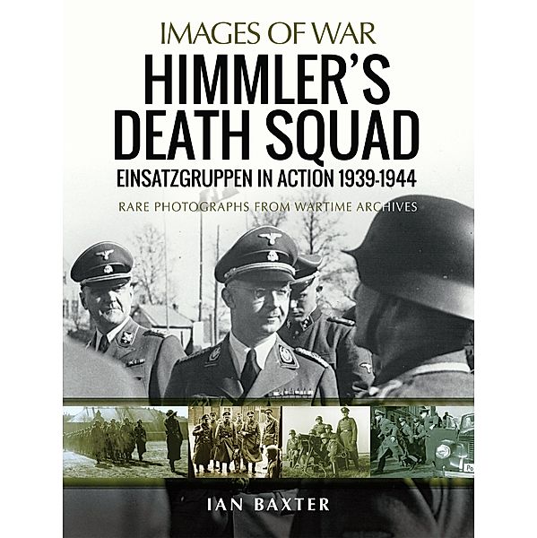 Himmler's Death Squad / Images of War, Ian Baxter