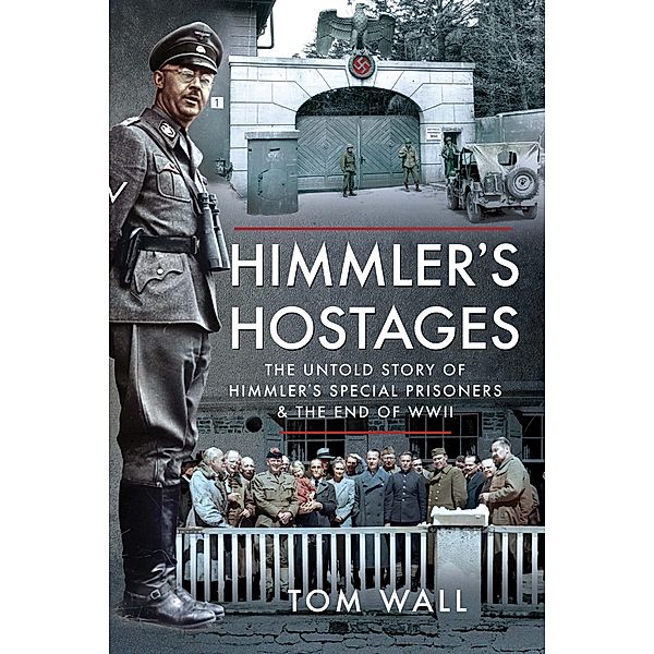 Himmler's Hostages / Pen and Sword Military, Wall Tom Wall