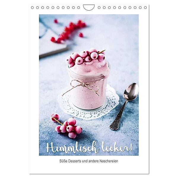 Himmlisch lecker! Süsse Desserts und andere Naschereien (Wandkalender 2024 DIN A4 hoch), CALVENDO Monatskalender, Heike Sieg