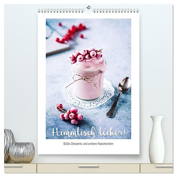 Himmlisch lecker! Süsse Desserts und andere Naschereien (hochwertiger Premium Wandkalender 2024 DIN A2 hoch), Kunstdruck in Hochglanz, Heike Sieg