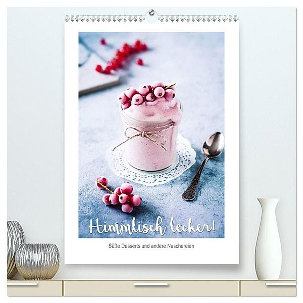 Himmlisch lecker! Süße Desserts und andere Naschereien (hochwertiger Premium Wandkalender 2024 DIN A2 hoch), Kunstdruck in Hochglanz, Heike Sieg