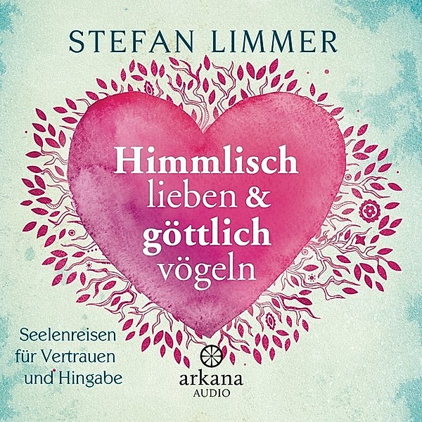 Himmlisch lieben und göttlich vögeln,1 Audio-CD, Stefan Limmer
