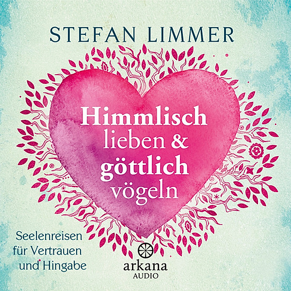 Himmlisch lieben und göttlich vögeln, Stefan Limmer