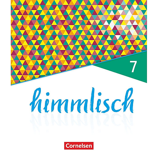 himmlisch - Unterrichtswerk für katholische Religionslehre an der Mittelschule in Bayern - 7. Jahrgangsstufe Schülerbuch, Markus Prölß, Ralph Olbrich, Michael Knoblach