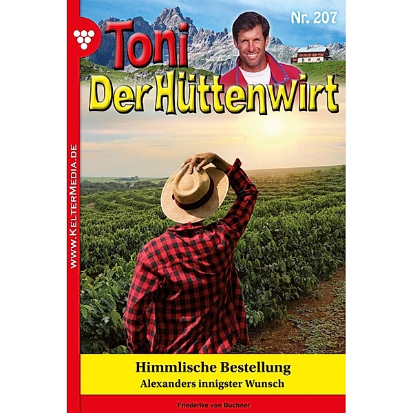 Himmlische Bestellung / Toni der Hüttenwirt Bd.207, Friederike von Buchner