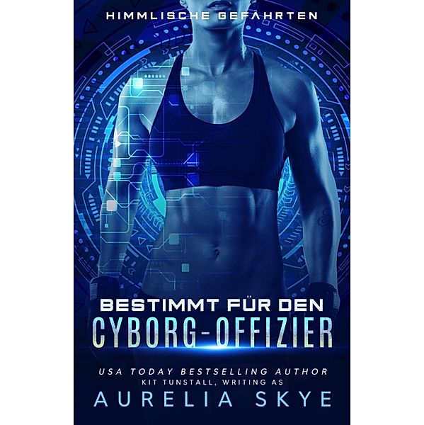 Himmlische Gefährten: Bestimmt für den Cyborg-Offizier, Aurelia Skye