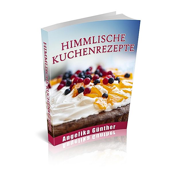 Himmlische Kuchenrezepte, Angelika Günther